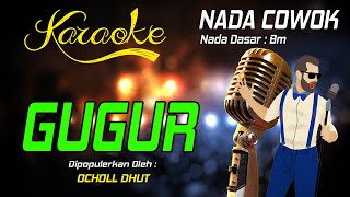 Karaoke GUGUR - Ocholl Dhut ( Nada Pria )