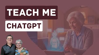 ChatGPT for Curious Seniors: Learn Your Way, Your Pace