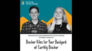 S3E25: Make Your Own Biochar!—w/ Lottie Hawkins \u0026 Connor Lascelles, Cofounders of Earthly Biochar