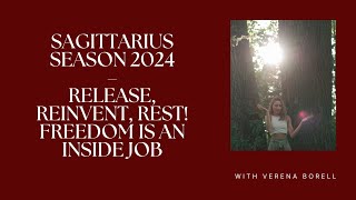 Sagittarius Season 2024 – Release, Reinvent, Rest! Freedom Is An Inside Job!