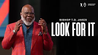Look For It - Bishop T.D. Jakes