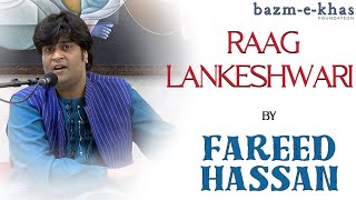 Raag Lankeshwari | Fareed Hassan | Bazm e Khas