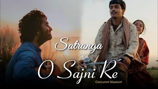 Sajni Re X Satranga Mashup2024 | Slowed Reverb | Arijit Singh Love Song 2024- Lofisongsworldofficial