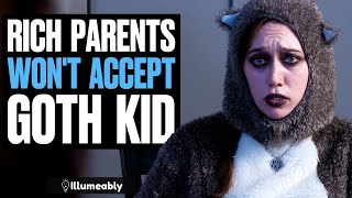 Rich Parents WON'T ACCEPT GOTH Kid, What Happens Is Shocking | Illumeably