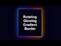 CSS Glowing Gradient Border | Html CSS Animation