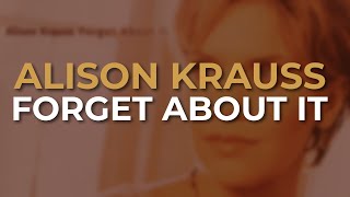 Alison Krauss - Forget About It (Official Audio)