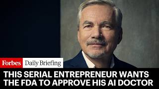 This Serial Entrepreneur Wants The FDA To Approve His AI Doctor