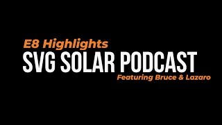 SVG Solar Podcast E8 Teaser