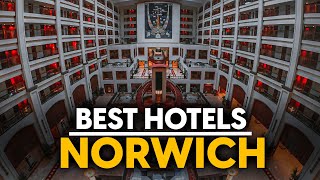 Best Hotels In Norwich, England - Top 5 Picks For Any Budget