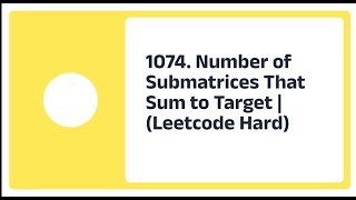 1074. Number of Submatrices That Sum to Target | (Leetcode Hard)