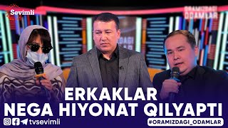 ORAMIZDAGI ODAMLAR -ERKAKLAR NEGA XIYONAT QILYAPTI