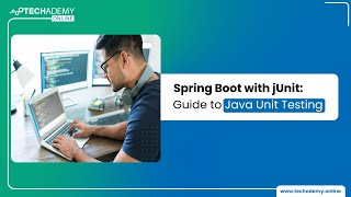 Spring Boot with JUnit | JUnit Tutorial | Java Unit Testing Tutorial | Techademy Online