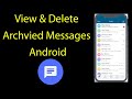 How to View & Delete Archived messages on Android?