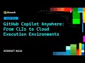 GitHub Copilot Anywhere: From Remote Control CLIs to Cloud Sandboxes | DEM305