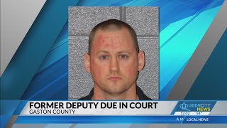Ex-Gaston County deputy due in court Tuesday