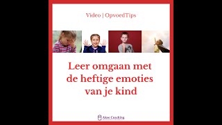 Leer omgaan met de heftige emoties van je kind. [ Video | OpvoedTips ]