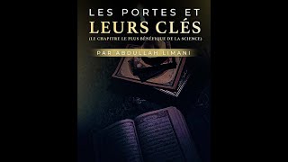 Les portes et leurs clés. Chapitre le plus bénéfique de la science. Par Abdullah Limani