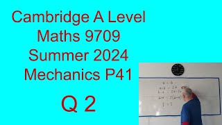 Q2 solutions for CIE A level Maths Mechanics paper 41 Summer 2024 9709/41/m/j/24