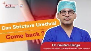 Can Urethral Stricture Come Back? | Dr. Gautam Banga | SCI Hospital