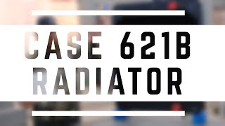 Case 621B Radiator Overview