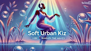 🌹Soft Urban Kiz Mix 2025 | Kizomba Instrumental Beats