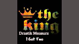 Drastik Measurz - I Got Two