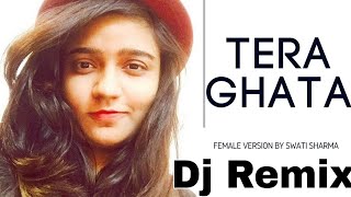 Tera Ghata Female Version Swati Sharma Dj Remix Dj Akash 9050750733