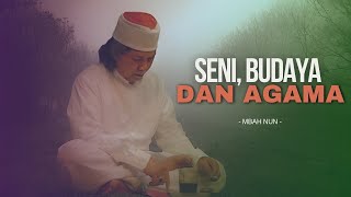 SENI, BUDAYA DAN AGAMA - MBAH NUN