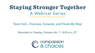 Staying Stronger Together Webinar Series: Town Hall - Finances, Funerals, and Finale My Way