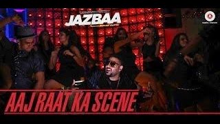 Aaj Raat Ka Scene   Video   Jazbaa   Badshah & Shraddha Pandit StarMirchi com