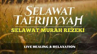 SELAWAT TAFRIJIYYAH MERDU,SELAWAT MURAH REZEKI, TENANGKAN HATI DAN PIKIRAN