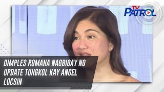 Dimples Romana nagbigay ng update tungkol kay Angel Locsin | TV Patrol