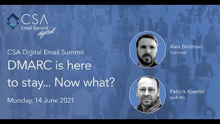 CSA Digital Email Summit 2021 - DMARC is here to stay... Now what?