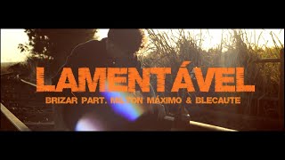 Lamentável - Brizart part. Milton Máximo \u0026 Blecaute (VÍDEO CLIPE)