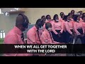 WHEN WE ALL GET TOGETHER (HQ) Gbagada || Adult Choir Ministration