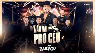 Bailaço - NÃO VAI PRO CÉU (DVD Chopp Churrasco e Bailaço)