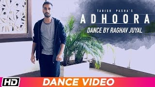 Adhoora | Dance Video | Raghav Juyal | Tabish Pasha ft. Anaya Shah | Latest Hindi Song 2019