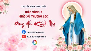 GIÁO VÙNG 3 - DÂNG HOA KÍNH MẸ 2024