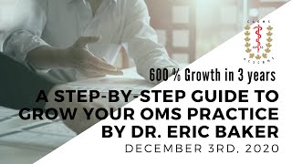 600 % growth in 3 years | A step-by-step guide to growing your OMS practice by Dr. Eric Baker