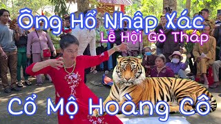 Ông Hổ Nhập Xác Tại Cổ Mộ Hoàng Cô Lễ Hội Gò Tháp #tuấnlaivung #lễhộigòtháp