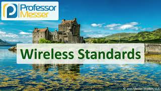 Wireless Standards - N10-008 CompTIA Network+ : 2.4