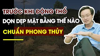 Trước khi Động Thổ dọn dẹp Mặt Bằng thế nào chuẩn Phong Thủy? | Thầy phong thủy Tam Nguyên | pttn