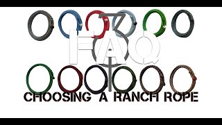 Choosing a Ranch Rope! Covering the most frequently asked questions!