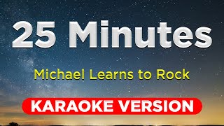25 MINUTES - Michael Learns to Rock (KARAOKE VERSION with lyrics)