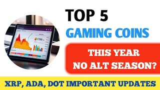 This Year No Alt Season? 🚀 Top 5 Gaming Coins | ADA,XRP,DOT Bullish Important Updates