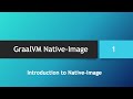 GraalVM Native-Image in depth -- Part 1: Introduction to Java Native Compilation