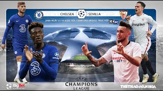 [NHẬN ĐỊNH BÓNG ĐÁ] Chelsea - Sevilla (2h00 ngày 21/10). Vòng bảng Champions League. Trực tiếp K+PC