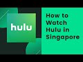 How to Watch Hulu in Singapore