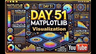 Python Day 51: Matplotlib Part - 1 | Advanced Python l 75-Day Coding Challenge