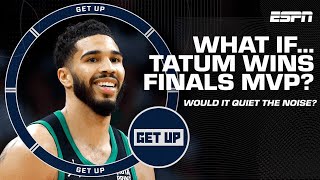 Will Jayson Tatum quiet all the noise if he wins NBA Finals MVP? 🤫 | Get Up